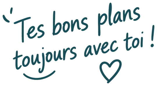 Tes bons plans toujours avec toi !
