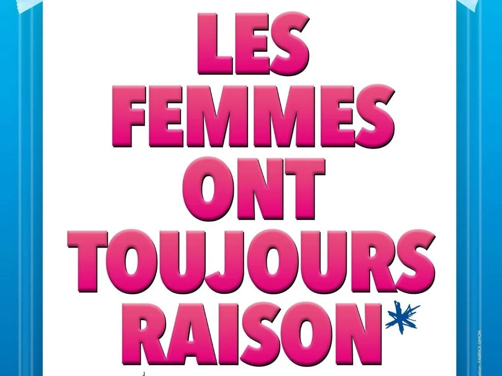LES FEMMES ONT TOUJOURS RAISON*
