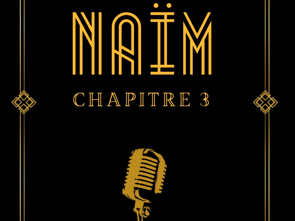 NOUVEAU SPECTACLE NAIM CHAPITRE 3